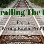 Derailing the deal, part 1: Wrong buyer profile